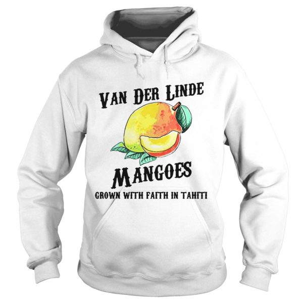 Van der Linde Mangoes grown with faith in Tahiti shirt