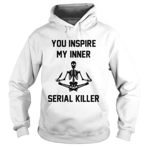Yoga Skeleton you inspire my inner serial killer shirt 2
