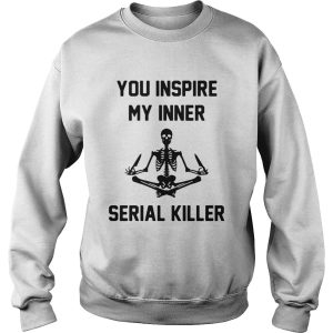Yoga Skeleton you inspire my inner serial killer shirt 3
