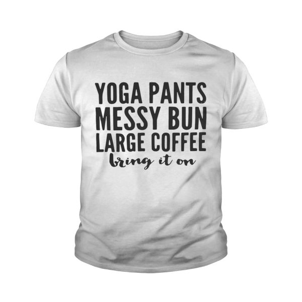 Yoga pants messy bun large coffee bring in on shirt