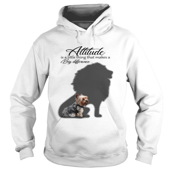 Yorkshire Terrier with Lion attitude is a little thing that makes a big difference shirt